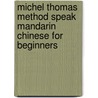 Michel Thomas Method Speak Mandarin Chinese for Beginners door Harold Goodman