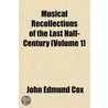 Musical Recollections Of The Last Half-Century (Volume 1) by M.A. Cox John Edmund