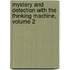 Mystery and Detection with the Thinking Machine, Volume 2