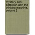 Mystery and Detection with the Thinking Machine, Volume 2