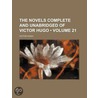 Novels Complete and Unabridged of Victor Hugo (Volume 21) by Victor Hugo