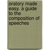 Oratory Made Easy. A Guide To The Composition Of Speeches door Charles Hartley