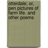 Otterdale; Or, Pen Pictures Of Farm Life. And Other Poems by Graham Claytor
