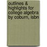 Outlines & Highlights For College Algebra By Coburn, Isbn
