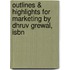 Outlines & Highlights For Marketing By Dhruv Grewal, Isbn