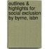 Outlines & Highlights For Social Exclusion By Byrne, Isbn