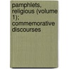Pamphlets, Religious (Volume 1); Commemorative Discourses by General Books