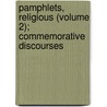 Pamphlets, Religious (Volume 2); Commemorative Discourses door Unknown Author