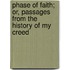 Phase Of Faith; Or, Passages From The History Of My Creed
