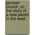 Pioneer Church; Or, the Story of a New Parish in the West