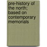 Pre-History of the North; Based on Contemporary Memorials door Jens Jakob Asmussen Worsaae