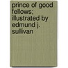 Prince of Good Fellows; Illustrated by Edmund J. Sullivan door Robert Barr