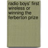 Radio Boys' First Wireless or Winning the Ferberton Prize by Allen Chapman