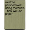 Raintree Perspectives: Using Materials - How We Use Paper door Chris Oxlade
