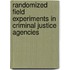Randomized Field Experiments In Criminal Justice Agencies
