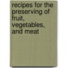 Recipes for the Preserving of Fruit, Vegetables, and Meat door Eckard Wagner
