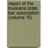 Report of the Louisiana State Bar Association (Volume 15) door Louisiana State Bar Association