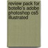 Review Pack For Botello's Adobe Photoshop Cs5 Illustrated