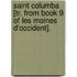 Saint Columba [Tr. From Book 9 Of Les Moines D'Occident].
