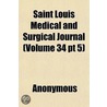 Saint Louis Medical And Surgical Journal (Volume 34 Pt 5) door Onbekend