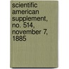 Scientific American Supplement, No. 514, November 7, 1885 by General Books