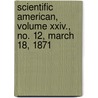 Scientific American, Volume Xxiv., No. 12, March 18, 1871 door General Books