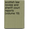 Scottish Law Review and Sheriff Court Reports (Volume 19) door Scotland. Sher Courts