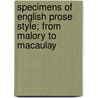 Specimens of English Prose Style; From Malory to Macaulay door George Saintsbury