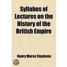 Syllabus Of Lectures On The History Of The British Empire by Henry Morse Stephens