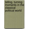 Telling, Turning Moments In The Classical Political World by Jan H. Blits