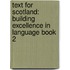 Text For Scotland: Building Excellence In Language Book 2