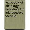 Text-Book of Histology, Including the Microscopic Technic door Philipp Sto�Hr