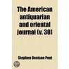 The American Antiquarian And Oriental Journal (Volume 30) by Stephen Denison Peet