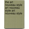 The Art Nouveau Style Art Nouveau Style Art Nouveau Style door Roberta Waddell