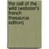 The Call Of The Wild (Webster's French Thesaurus Edition)