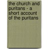 The Church And Puritans - A Short Account Of The Puritans door David Mountfield