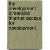 The Development Dimension Internet Access For Development door Publishing Oecd Publishing