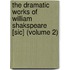The Dramatic Works Of William Shakspeare [Sic] (Volume 2)