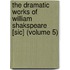 The Dramatic Works Of William Shakspeare [Sic] (Volume 5)