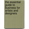 The Essential Guide To Business For Artists And Designers by Alison Branigan