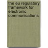 The Eu Regulatory Framework For Electronic Communications door Ryan