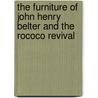 The Furniture of John Henry Belter and the Rococo Revival door Marvin D. Schwartz