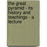 The Great Pyramid - Its History And Teachings - A Lecture door T. Marks
