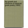 The Growth And Influence Of Classical Greek Poetry (1893) by Sir Richard Claverhouse Jebb