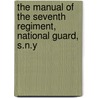 The Manual Of The Seventh Regiment, National Guard, S.N.Y door York Infantr New York Infantry 7th Regt
