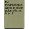 The Miscellaneous Works Of Oliver Goldsmith, M. B. (V. 2) door Oliver Goldsmith