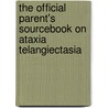 The Official Parent's Sourcebook On Ataxia Telangiectasia door Icon Health Publications