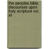 The Peoples Bible Discourses Upon Holy Scripture Vol. Xii