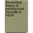The Political Theory Of Painting From Reynolds To Hazlitt