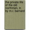 The Private Life Of The Old Northmen, Tr. By M.R. Barnard door Jacob Rudolph Keyser